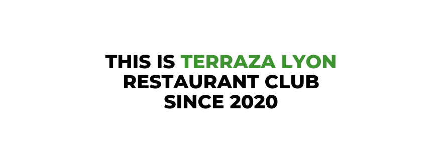 THIS IS TERRAZA LYON RESTAURANT CLUB SINCE 2020